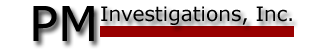 Welcome to PM Investigations, Inc.